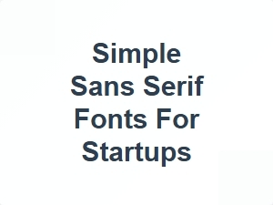 Simple Sans Serif Fonts for Startups
