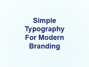 Simple Typography for Modern Branding